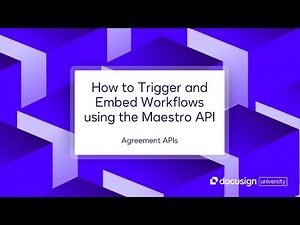 Docusign Agreement APIs: How to Trigger and Embed Workflows using the Maestro API