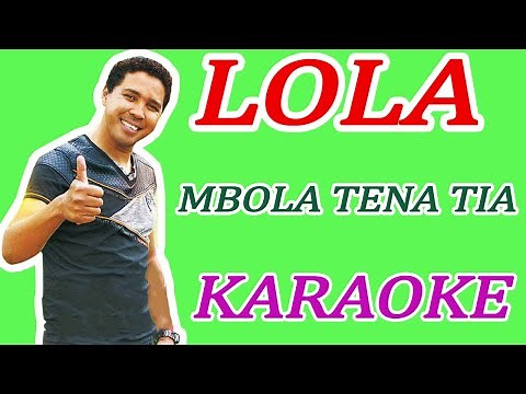 Mbola tena tia KARAOKE [Lola]
