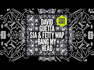 David Guetta - Bang My Head (Feder remix) feat Sia & Fetty Wap