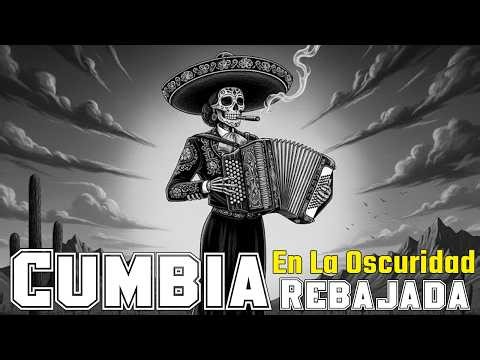 CUMBIAS REBAJADAS (Slowed) En La Oscuridad