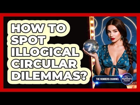 How To Spot Illogical Circular Dilemmas?