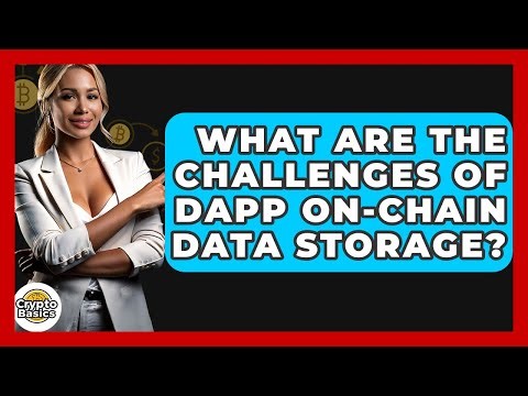 What Are The Challenges Of dApp On-chain Data Storage? - CryptoBasics360.com