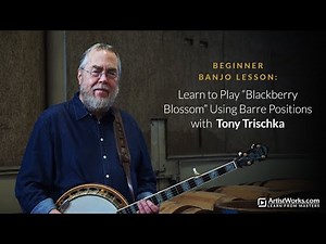 Beginner Banjo Lesson: Learn to Play "Blackberry Blossom" Using Barre Positions with Tony Trischka