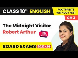The Midnight Visitor Class 10 | English Chapter 3 Footprints Without Feet| Class 10 English