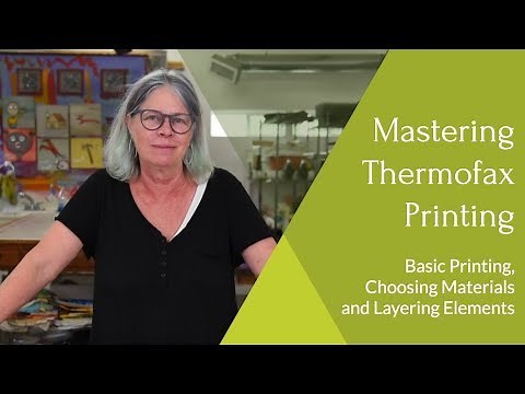 Mastering Thermofax Printing: Basic Printing, Choosing Materials and Layering Elements