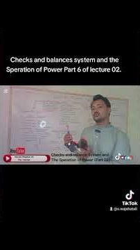 Check and Balance System and the Speration of the part 06 of lecture 02.