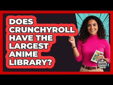 Does Crunchyroll Have The Largest Anime Library?