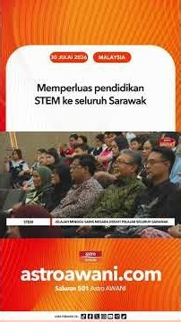 Memperluas pendidikan STEM ke seluruh Sarawak