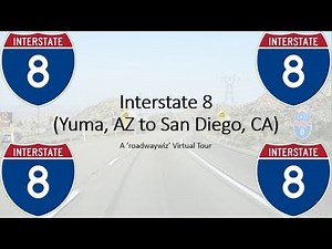 Virtual Tour #005: Interstate 8 (Yuma, AZ to San Diego, CA)