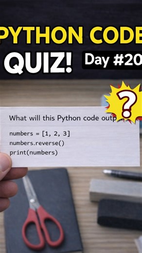 Codecraze on Instagram: "🐍 PYTHON CODE QUIZ — Day 20 Ready to test your Python logic? 💡 Here’s today’s quick challenge to keep your programming mind sharp. 👇 Question: What will this Python code output? numbers = [1, 2, 3] numbers.reverse() print(numbers) Take a moment before checking the answer — can you predict the output without running the code? 🤔 These small daily challenges help you improve: ✅ Python fundamentals ✅ List operations understanding ✅ Coding interview logic ✅ Problem-solvin