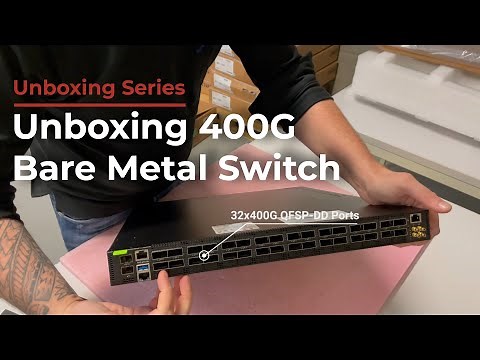 Unboxing Edgecore's 400G Bare Metal Switch - AS9716-32D
