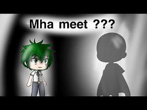 Bnha/Mha meet ???| ep1| original