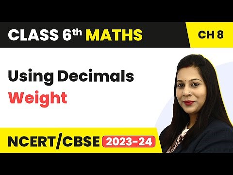 Using Decimals in Weight - Decimals | Class 6 Maths Chapter 8 | CBSE 2024-25
