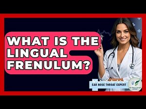 What Is The Lingual Frenulum? - Ear Nose Throat Expert