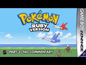 Pokémon Ruby | Part 3 | No Commentary