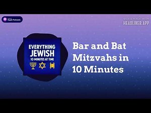 Bar and Bat Mitzvahs in 10 Minutes | Everything Jewish - 10 Minutes at a Time