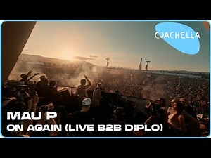 Mau P - On Again - Live at Coachella 2024 (Quasar Stage b2b Diplo)
