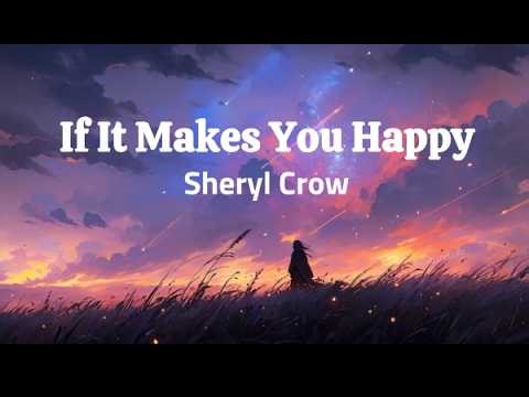 Sheryl Crow - If It Makes You Happy (Lyrics)