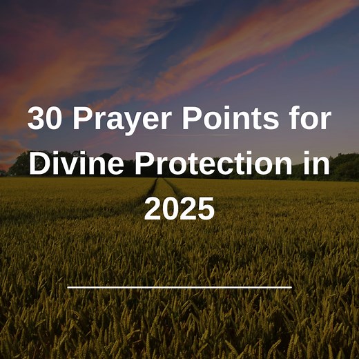 30 Prayer Points for Divine Protection in 2025 -