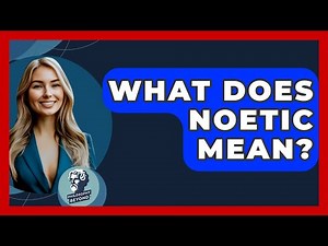 What Does Noetic Mean? - Philosophy Beyond