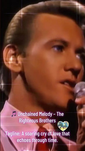 Unchained Melody – The Righteous Brothers