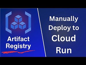 Manually Deploy to Cloud Run - Updated for Artifact Registry