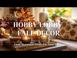 🍁 Hobby Lobby Fall Decor 2025 | 10 Cozy Seasonal Finds for Your Home