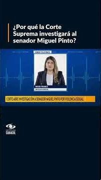 Corte abre investigación a senador Miguel Pinto por violencia sexual