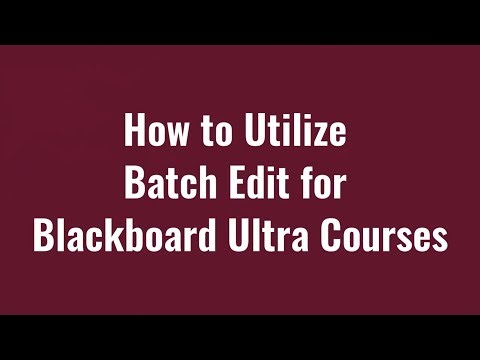 How to Utilize Batch Edit for Blackboard Ultra Courses