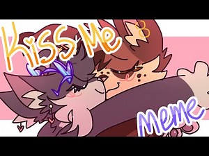 Kiss Me Animation Meme