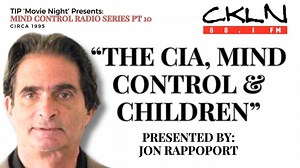 TIP Movie Night | CKLN MC Radio Series P10: Jon Rappoport - The CIA, Mind Control and Children