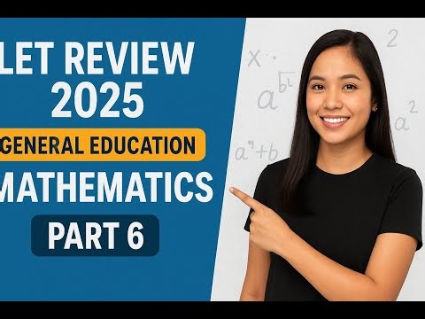 LET Review 2025 General Education Mathematics Part 6 Math Practice & Tips for Licensure Exam