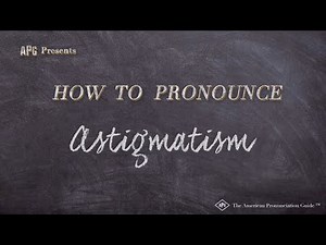 How to Pronounce Astigmatism (Real Life Examples!)