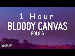 [ 1 HOUR ] Polo G - Bloody Canvas (Lyrics)