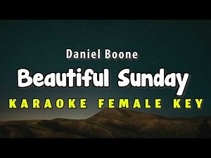 Beautiful Sunday - KARAOKE FEMALE KEY - Daniel Boone