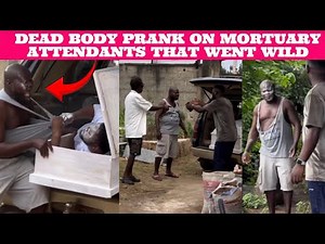 Dead Body Prank On Mortuary Attendants That Went Wild.