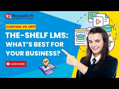 Custom vs Off-the-Shelf LMS: Which One Is Right for Your Business?