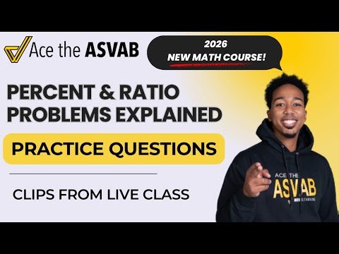 ASVAB Arithmetic Reasoning: Percent Word Problems & Ratios Explained Step-by-Step