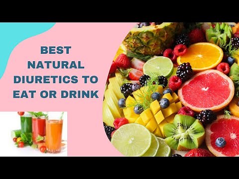 Best Natural Diuretics to eat or drink. What fruits and vegetables are natural diuretics?