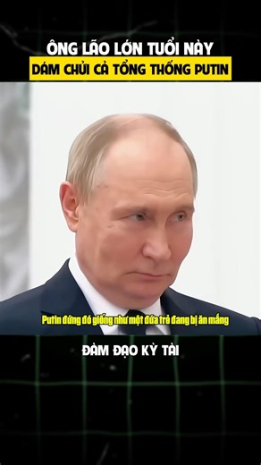 Người Lính Già Này Chửi Cả Putin?
