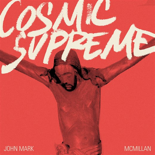 Jesusfreakhideout.com: John Mark McMillan, "Cosmic Supreme" Review