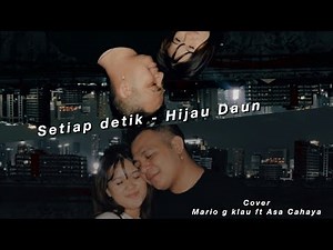 Hijau Daun - Setiap Detik-cover -Mario G Klau ft Asa Cahaya
