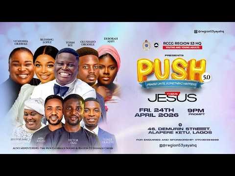 PUSH 5.0 | PRAISE UNTIL SOMETHING HAPPENS | RCCG REGION 53 YOUTH AND YOUNG ADULTS| 24th April, 2026