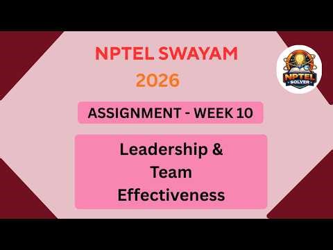 NPTEL Leadership and Team Effectiveness ASSIGNMENT 10 ANSWERS | Week 10 | JAN 2026 #nptel