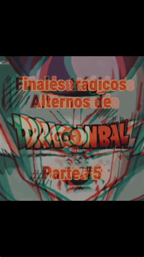 Finales trágicos alternos en Dragon Ball