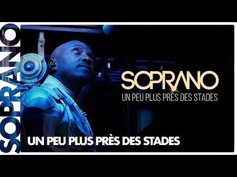 Soprano - Un peu plus près des stades (Clip officiel)