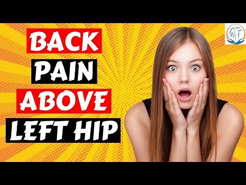 7 Causes and Treatments of Back Pain Above Left Hip