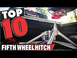 Best Fifth Wheel Hitch In 2025- Top 10 Fifth Wheel Hitches Review