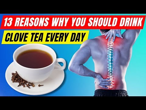13 Reasons to Drink CLOVE TEA Every Day