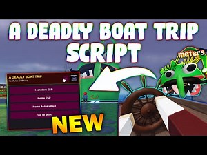 *NEW* A DEADLY BOAT TRIP Script (PASTEBIN 2025) (MONSTER ESP , ITEMS ESP , ITEMS AUTO COLLECT )